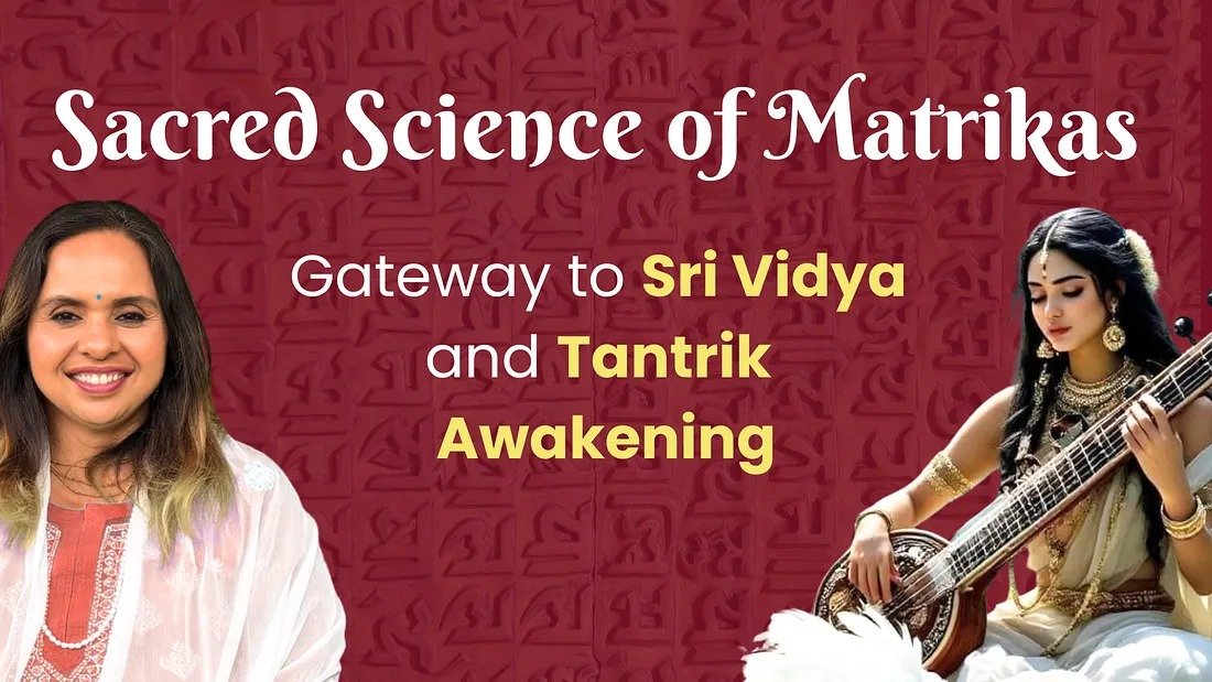 Sacred Science of Matrikas: Cosmic Energies & Sound Vibrations